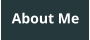 About Me